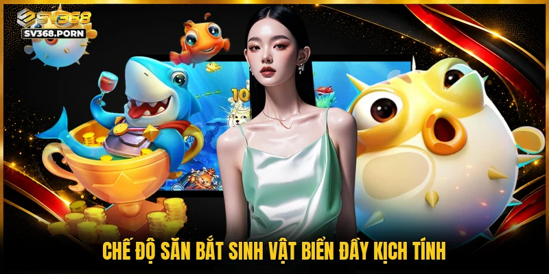 Chế độ săn bắt sinh vật biển đầy kịch tính