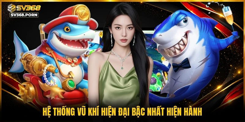 Hệ thống vũ khí hiện đại bậc nhất hiện hành