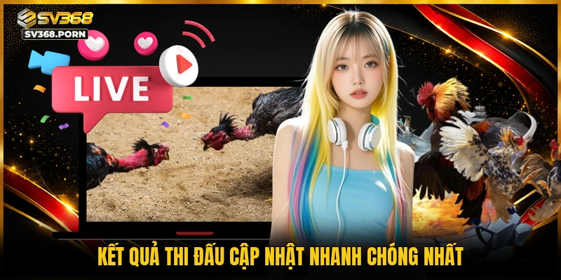 Kết quả thi đấu cập nhật nhanh chóng nhất