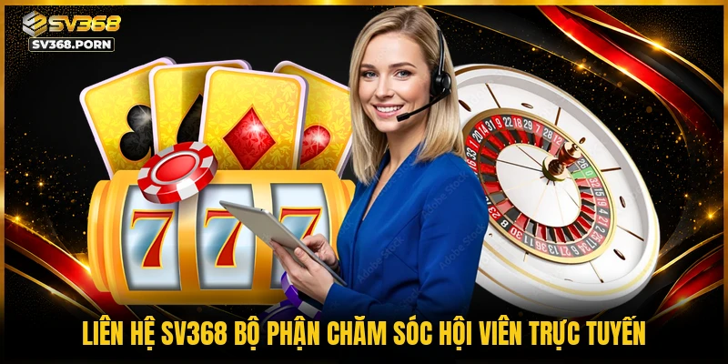 Liên hệ SV368 bộ phận chăm sóc hội viên trực tuyến