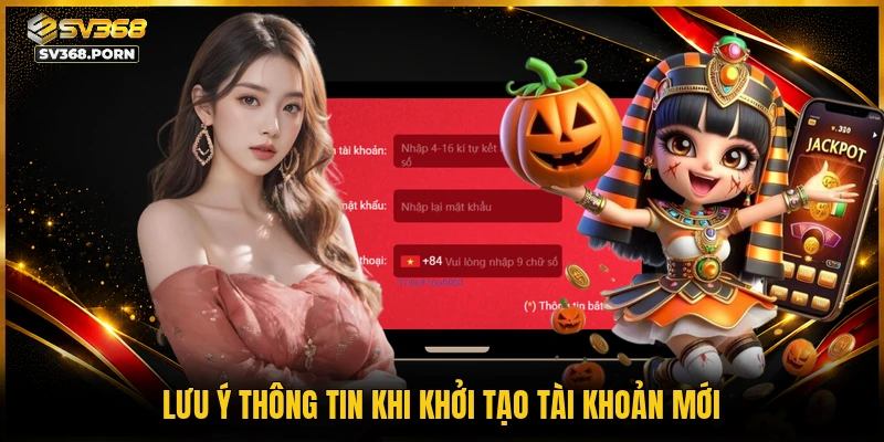 Lưu ý thông tin khi khởi tạo tài khoản mới