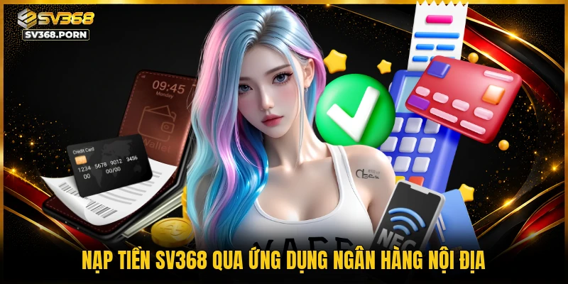 Nạp tiền SV368 qua ứng dụng ngân hàng nội địa