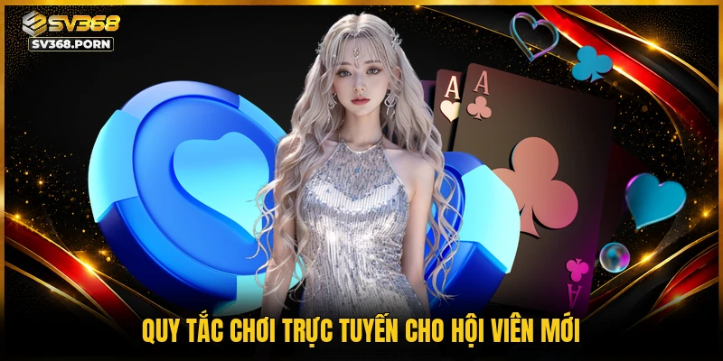 Quy tắc chơi trực tuyến cho hội viên mới