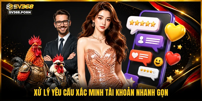 Xử lý yêu cầu xác minh tài khoản nhanh gọn